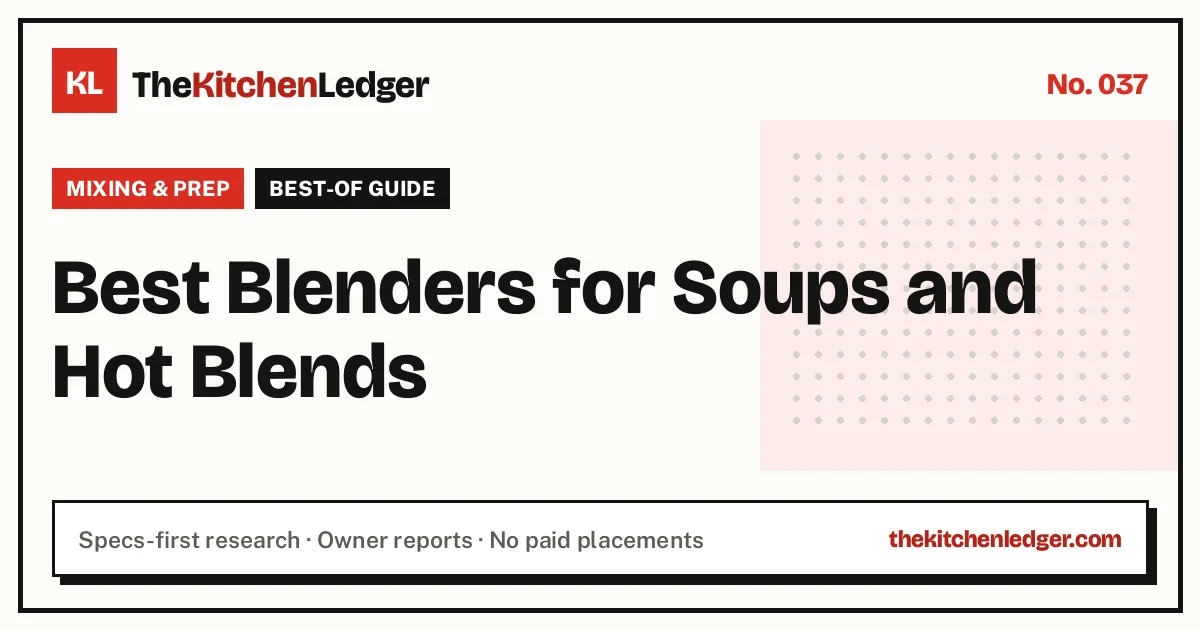 Best Blenders for Soups and Hot Blends